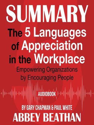 cover image of Summary of The 5 Languages of Appreciation in the Workplace: Empowering Organizations by Encouraging People by Gary Chapman & Paul White